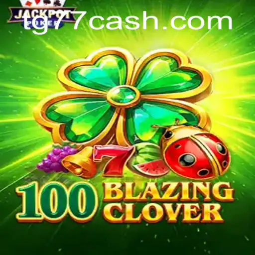 Exploring the World of 100BlazingClover: A Comprehensive Guide