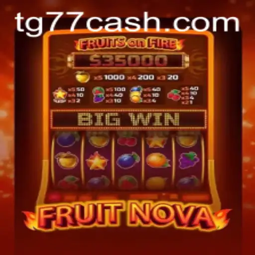 Exploring the Exciting World of FruitNova Game on TG77.com