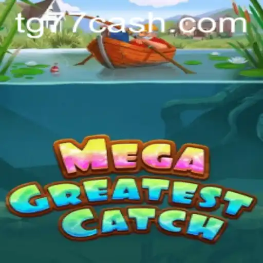 Discover the Exciting World of MegaGreatestCatch at TG77.com